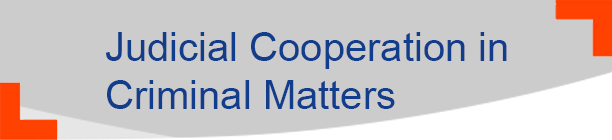Judicial cooperation in criminal matters Judicial cooperation in criminal matters