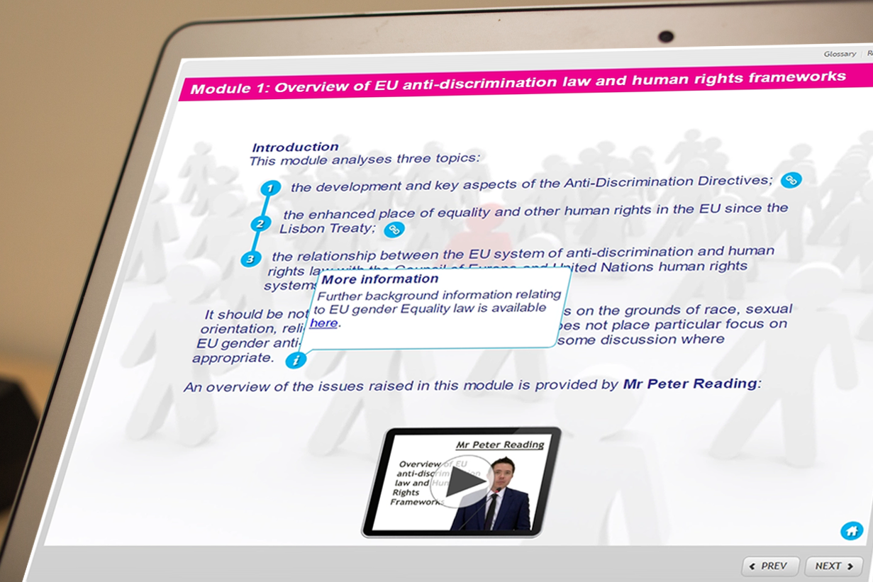 The course comprises seven modules on the main topics relating to EU anti-discrimination law. Each module includes lessons which consist of written analysis and commentary, as well as videos from speakers that highlight some of the key issues concerning the topic. Where appropriate the modules contain links to relevant legislation, cases, and websites. Each module also contains a quiz on the issues raised by the topics.